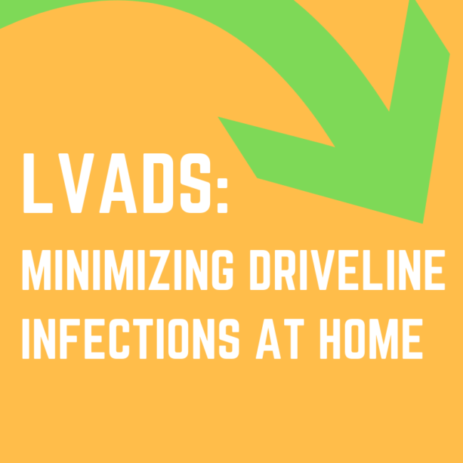 Blog 24 Thumbnail LVADS: Minimizing Driveline Infections at Home