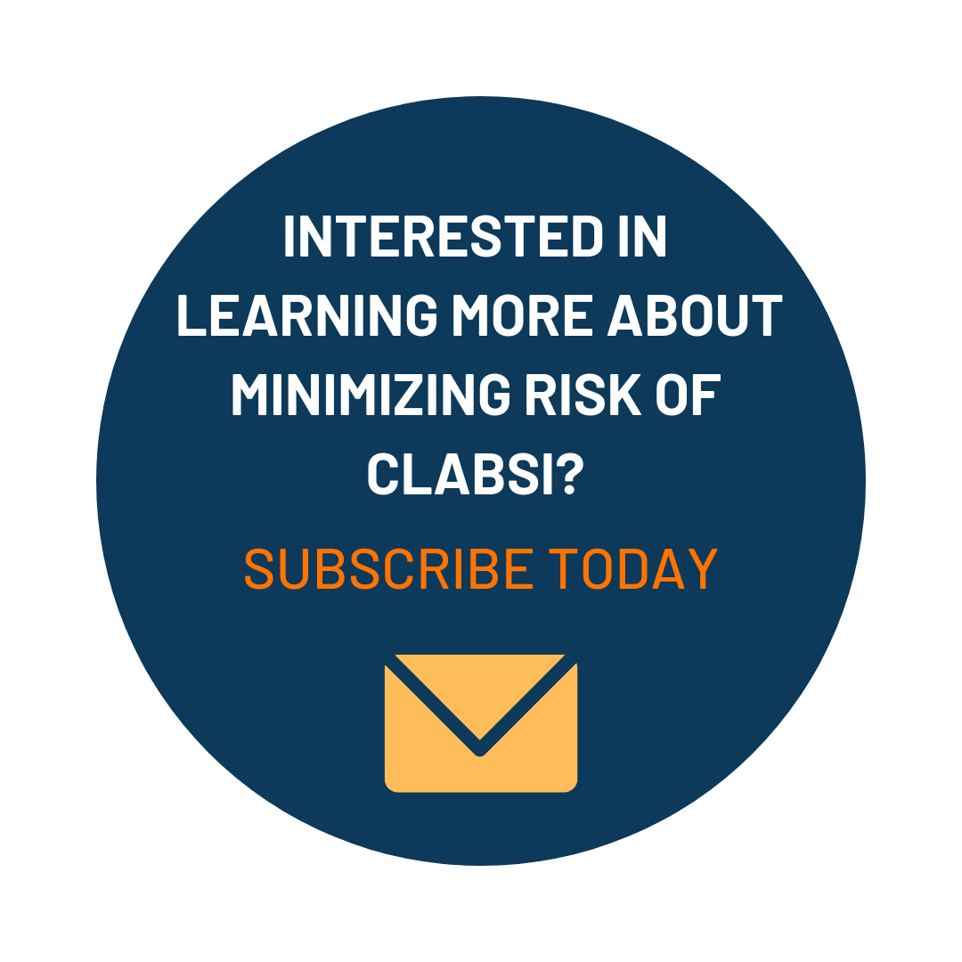 Interested in learning more about minimizing risk of clabsi? subscribe today: click here