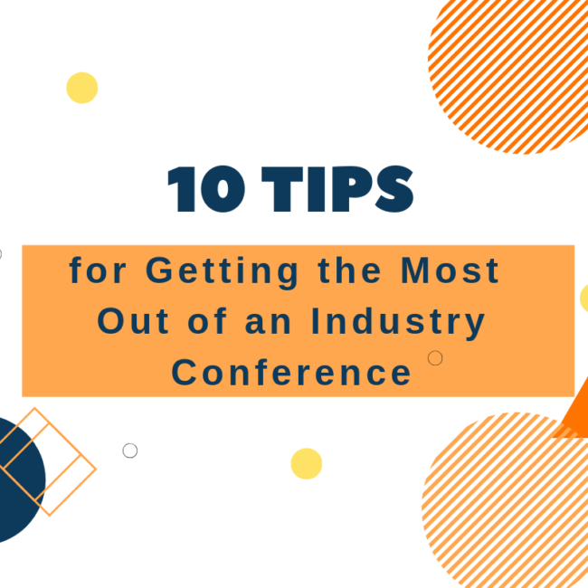 10 Tips for Getting the Most Out of an Industry Conference