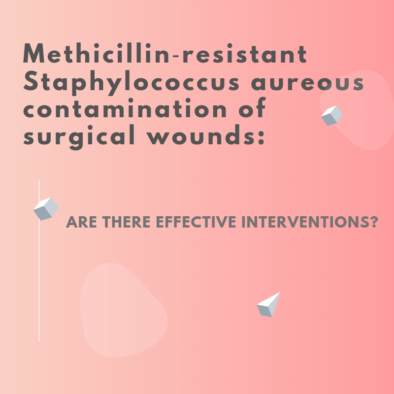Methicillin‐resistant Staphylococcus aureous contamination of surgical wounds: Are there effective interventions?