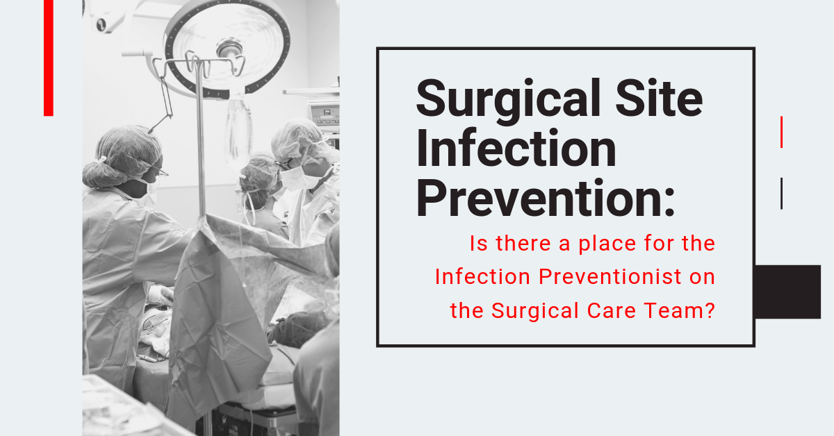 Surgical Site Infection Prevention: Is there a place for the IP on the Surgical Care Team