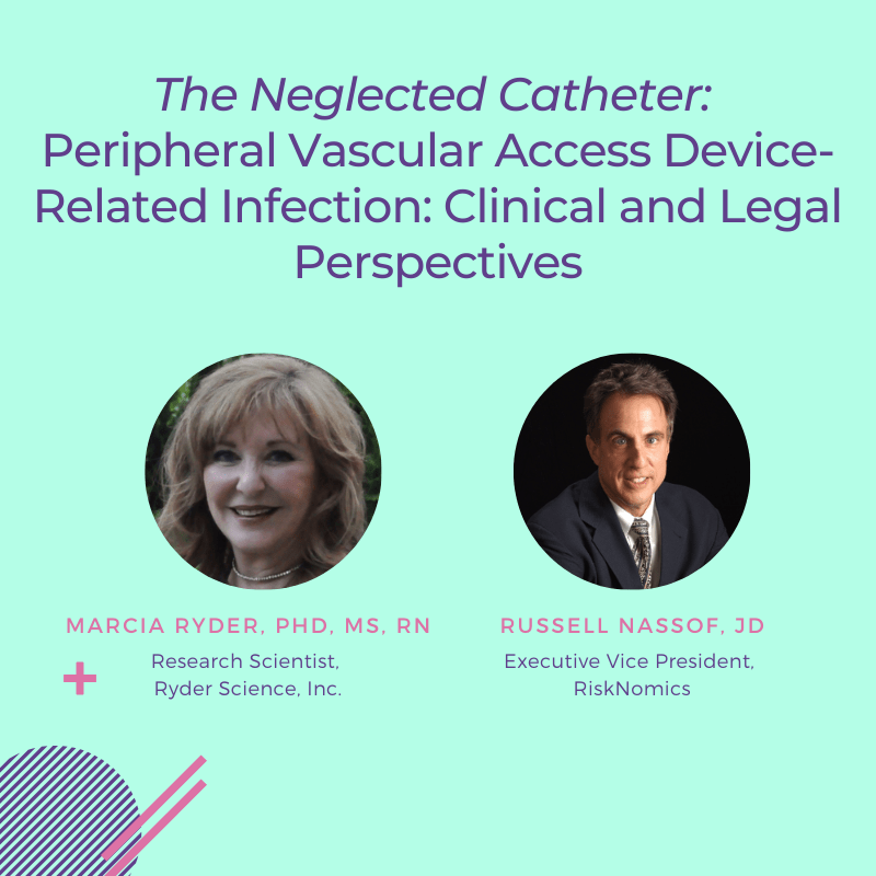 The Neglected Catheter: Peripheral Vascular Access Device-Related Infection: Clinical and Legal Perspectives