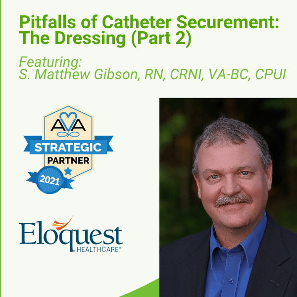 Pitfalls of Catheter Securement: The Dressing (Part 2)