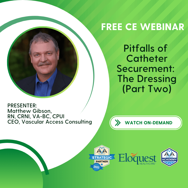 Free CE Webinar: Pitfalls of Catheter Securement: The Dressing (Part Two) Watch Now