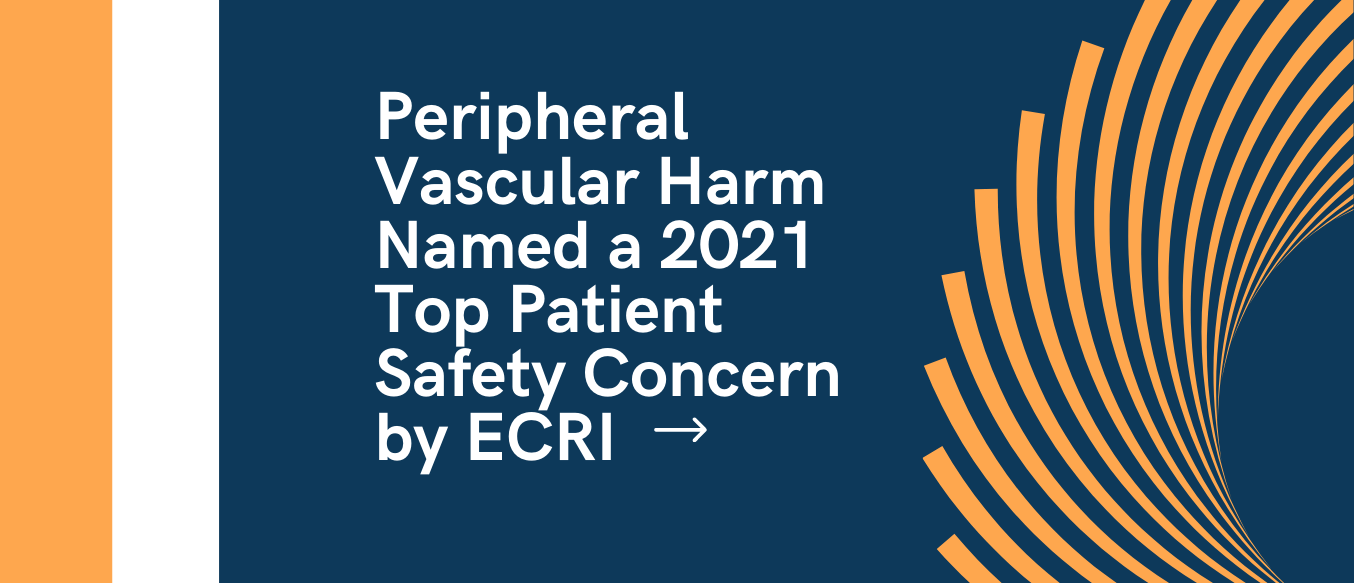 Peripheral Vascular Harm Named a 2021 Top Patient Safety Concern by ECRI