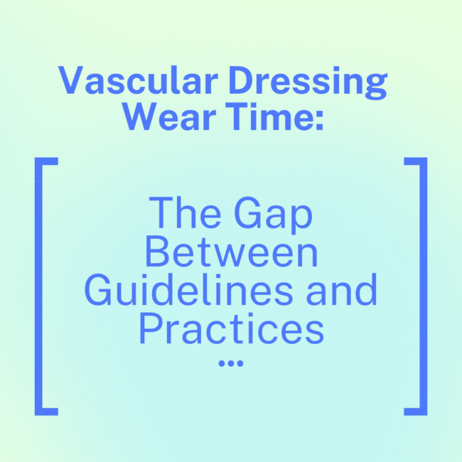 Vascular Dressing Wear Time: The Gap between Guidelines and Practices