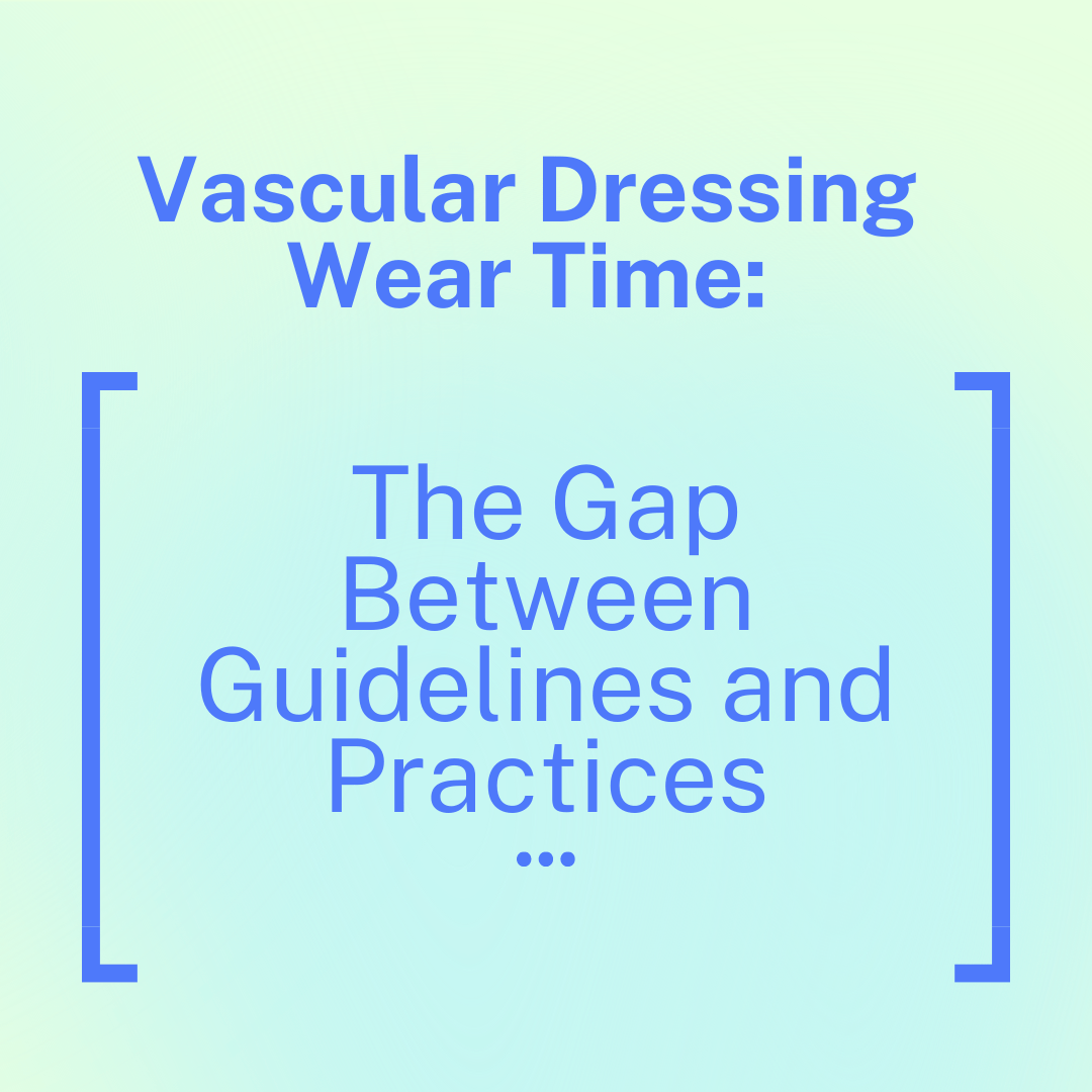 Vascular Dressing Wear Time: The Gap between Guidelines and Practices