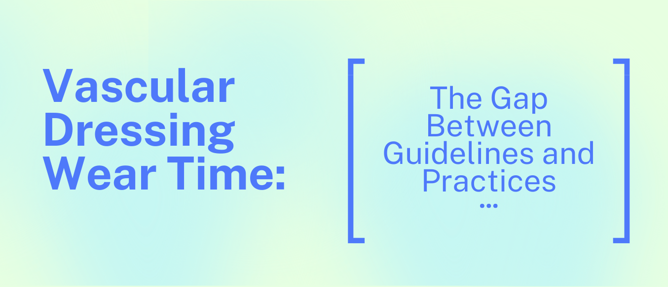 Vascular Dressing Wear Time: The Gap between Guidelines and Practices