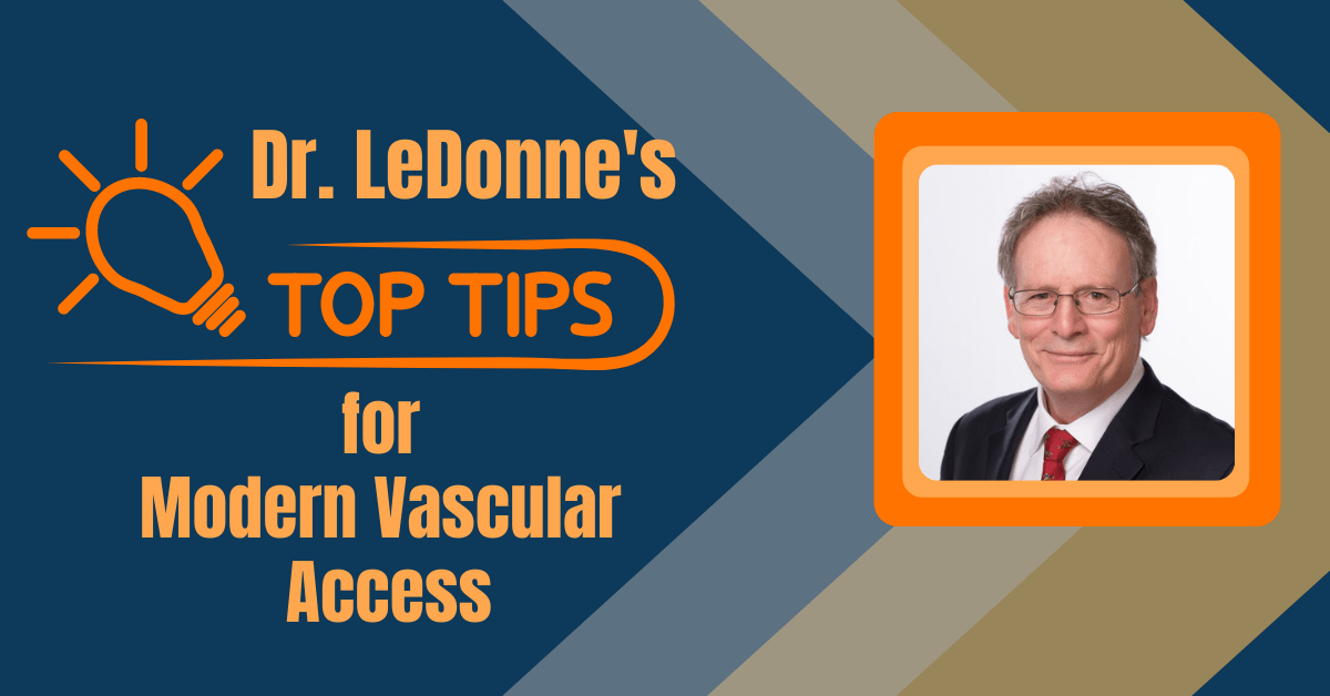 Text: Dr. LeDonne's Top Tips for Modern Vascular Access