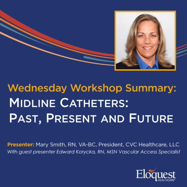 BlogThumbnail_MidlineCatheters_MarySmith_1080x1080 Wednesday Workshop Summary: Midline Catheters: Past, Present and Future