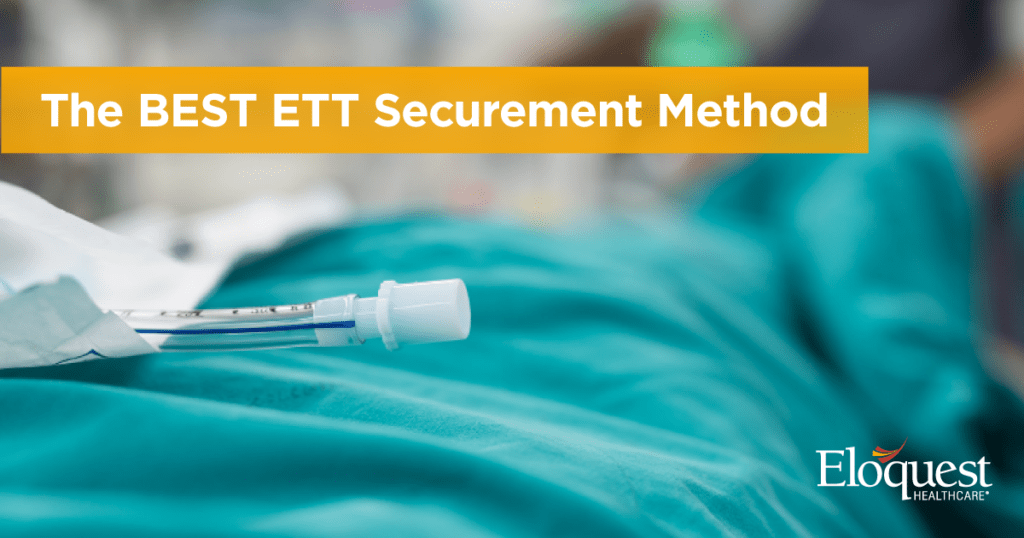 The BEST Endotracheal Tube Securement Method is Revealed Eloquest