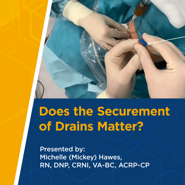 Blog_Securement-of-Drains_MHawes_Thumbnail_1080x1080 Does the Securement of Drains Matter? Presented by Michelle (Mickey) Hawes, RN, DNP, CRNI, VA-BC, ACRP-CP
