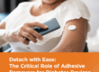Detach with Ease: The Critical Role of Adhesive Removers for Diabetes Devices