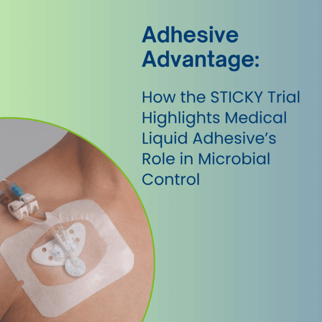 Blog 185 – Adhesive Advantage Thumbnail REVISED Adhesive Advantage: How the STICKY Trial Highlights Medical Liquid Adhesive’s Role in Microbial Control. Includes example image of intact, secure dialysis catheter and dressing.