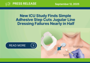 Press Release Annoucement September 12, 2025 New ICU Study Finds Simple Adhesive Step Cuts Jugular Line Dressing Failures Nearly in Half. Click Link to Read More Includes images of IJ Site featuring application of Mastisol Liquid Adhesive prior to dressing appliction