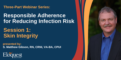 Responsible Adherence for Reducing Infection Risk: Session 1: Skin Integrity